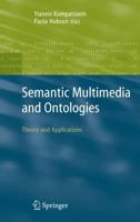 Semantic Multimedia and Ontologies : Theory and Applications