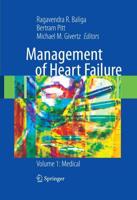 Management of Heart Failure : Volume 1: Medical