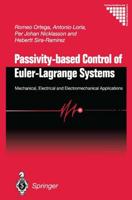 Passivity-based Control of Euler-Lagrange Systems : Mechanical, Electrical and Electromechanical Applications