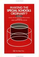 Making the Special Schools Ordinary?. Vol.1 Models for the Developing Special School