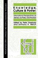 Knowledge, Culture And Power : International Perspectives On Literacy As Policy And Practice