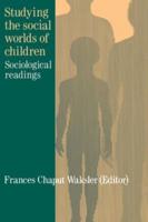 Studying The Social Worlds Of Children : Sociological Readings