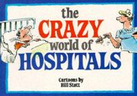 The Crazy World of Hospitals