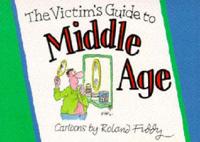 The Victim's Guide to Middle Age