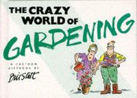 The Crazy World of Gardening