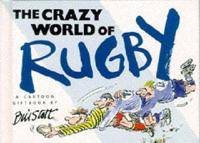 The Crazy World of Rugby