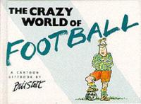 The Crazy World of Football
