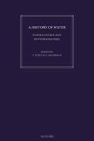 A History of Water: Series I, Volume 1: Water Control and River Biographies