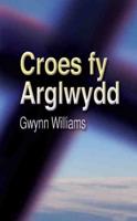 Croes Fy Arglwydd