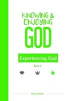Knowing & Enjoying God. Book 3 Experiencing God