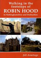 Walking in the Footsteps of Robin Hood in Nottinghamshire and Derbyshire