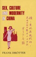 Sex, Culture and Society in Modern China