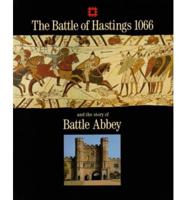 The Battle of Hastings 1066 and the Story of Battle Abbey