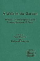 A Walk in the Garden: Biblical, Iconographical and Literary Images of Eden