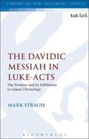 The Davidic Messiah in Luke-Acts: The Promise and Its Fulfilment in Lukan Christology