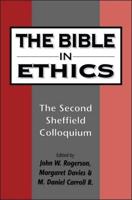 Bible in Ethics: The Second Sheffield Colloquium