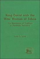 King David with the Wise Woman of Tekoa: The Resonance of Tradition in Parabolic Narrative