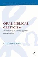 Oral Biblical Criticism: The Influence of the Principles of Orality on the Literary Structure of Paul's Epistle to the Philip
