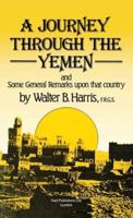 A Journey Through the Yemen and Come General Remarks Upon That Country