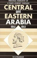 Personal Narrative of a Year's Journey Through Central and Eastern Arabia (1862-63)