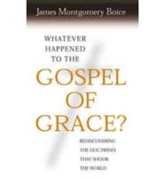 Whatever Happened to the Gospel of Grace?