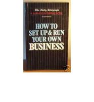 How to Set Up and Run Your Own Business