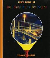 Let's Look at Building Sites by Night
