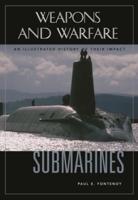 Submarines: An Illustrated History of Their Impact