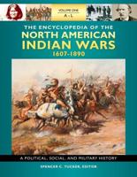 The Encyclopedia of North American Indian Wars, 1607-1890