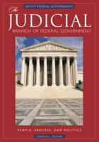 The Judicial Branch of Federal Government: People, Process, and Politics