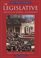 The Legislative Branch of Federal Government: People, Process, and Politics