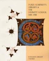 Duke Humfrey's Library & The Divinity School 1488-1988