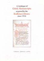 A Catalogue of Greek Manuscripts Acquired by the Bodleian Library Since 1916