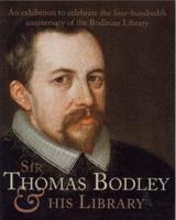 Sir Thomas Bodley & His Library