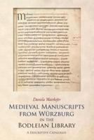 Medieval Manuscripts from Würzburg in the Bodleian Library, Oxford