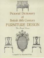 Pictorial Dictionary of British 18th Century Furniture Design