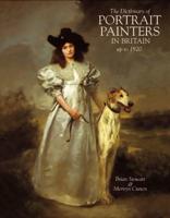 The Dictionary of Portrait Painters in Britain Up to 1920