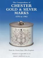 The Compendium of Chester Gold & Silver Marks, 1570 to 1962