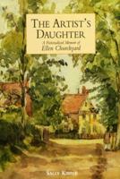 The Artist's Daughter: A Fictionalised Memoir of Ellen Churchyard