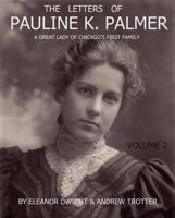 The Letters of Pauline K. Palmer Volume 2 1891-1937