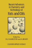 Recent Advances in Chemistry and Technology of Fats and Oils