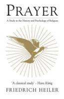 Prayer: A Study in the History and Psychology of Religion