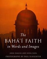 The Bahá'í Faith in Words and Images