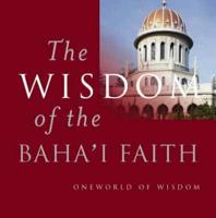 The Wisdom of the Bahá'Í Faith