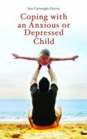 Coping With an Anxious or Depressed Child