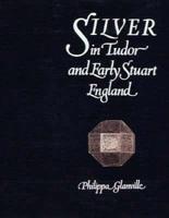 Silver in Tudor and Early Stuart England