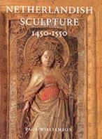 Netherlandish Sculpture, 1450-1550