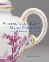 Vincennes and Early Sèvres Porcelain from the Belvedere Collection