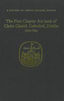 The First Chapter Act Book of Christ Church Cathedral, Dublin 1574-1634