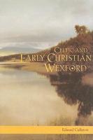 Celtic and Early Christian Wexford, 400-1166